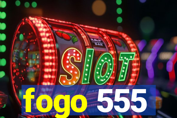 fogo 555